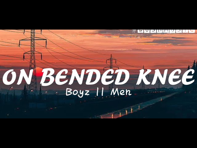 On Bended Knee (Lyrics) - Boyz II Men class=