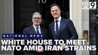White House to meet NATO amid Iran strains and withdrawal threats