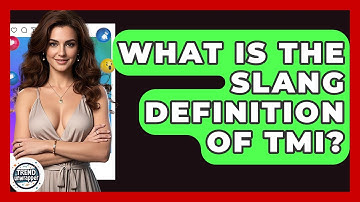 What Is The Slang Definition Of TMI? - Trend Unwrapper