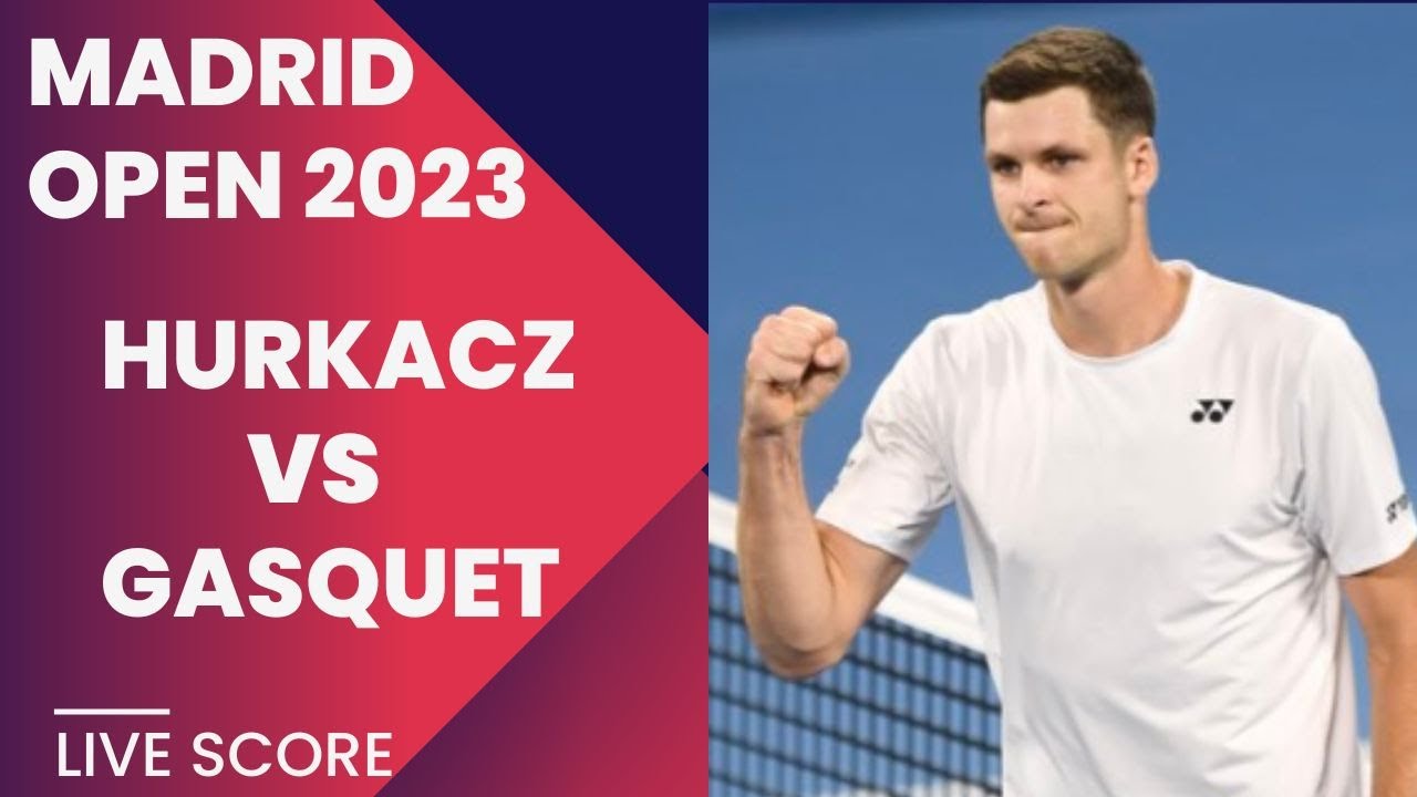 Hurkacz vs Gasquet Madrid Open 2023 Live score