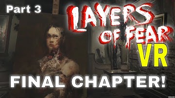 (PC VR) Can I survive this twisted haunting to the end?? - Part 3 - Layers of Fear VR - 10/28/2020