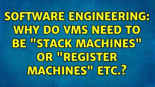 Famous Software Engineering: Why do VMs need to be "stack machines" or "register machines" etc.? Wealth