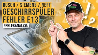 Fehler E13 bei einem Bosch, Siemens oder Neff Geschirrspüler – Ursachen & Lösungen