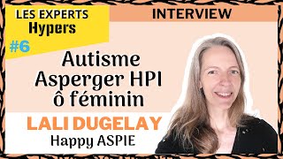 Autisme ASPERGER HPI au féminin : Interview Lali Dugelay