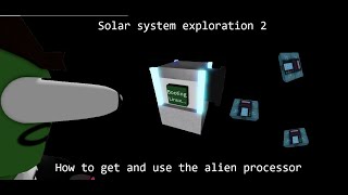 Solar system exploration 2: How to get the alien processor Wealth