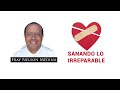 Sanando lo Irreparable - Fray Nelson Medina