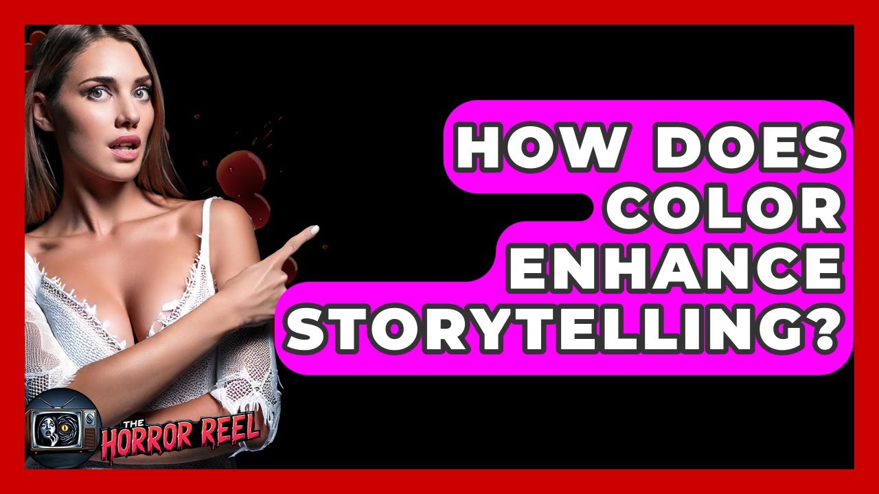 How Does Color Enhance Storytelling? - The Horror Reel