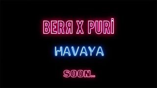 BERЯ X PURI - HAVAYA  |  -1 Resimi