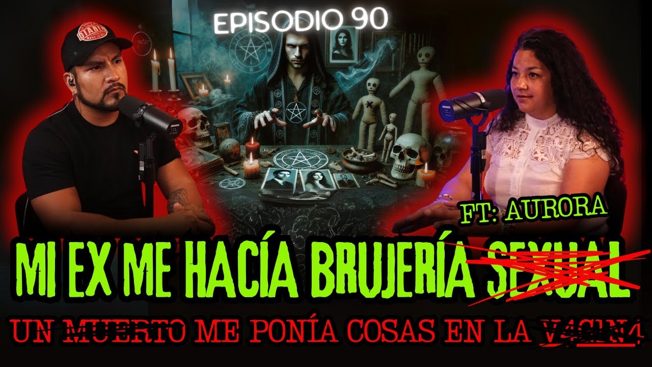 90 | MI EX ME HIZO BRUJERÍA... Un Mu3rT0 me METÍA COSAS