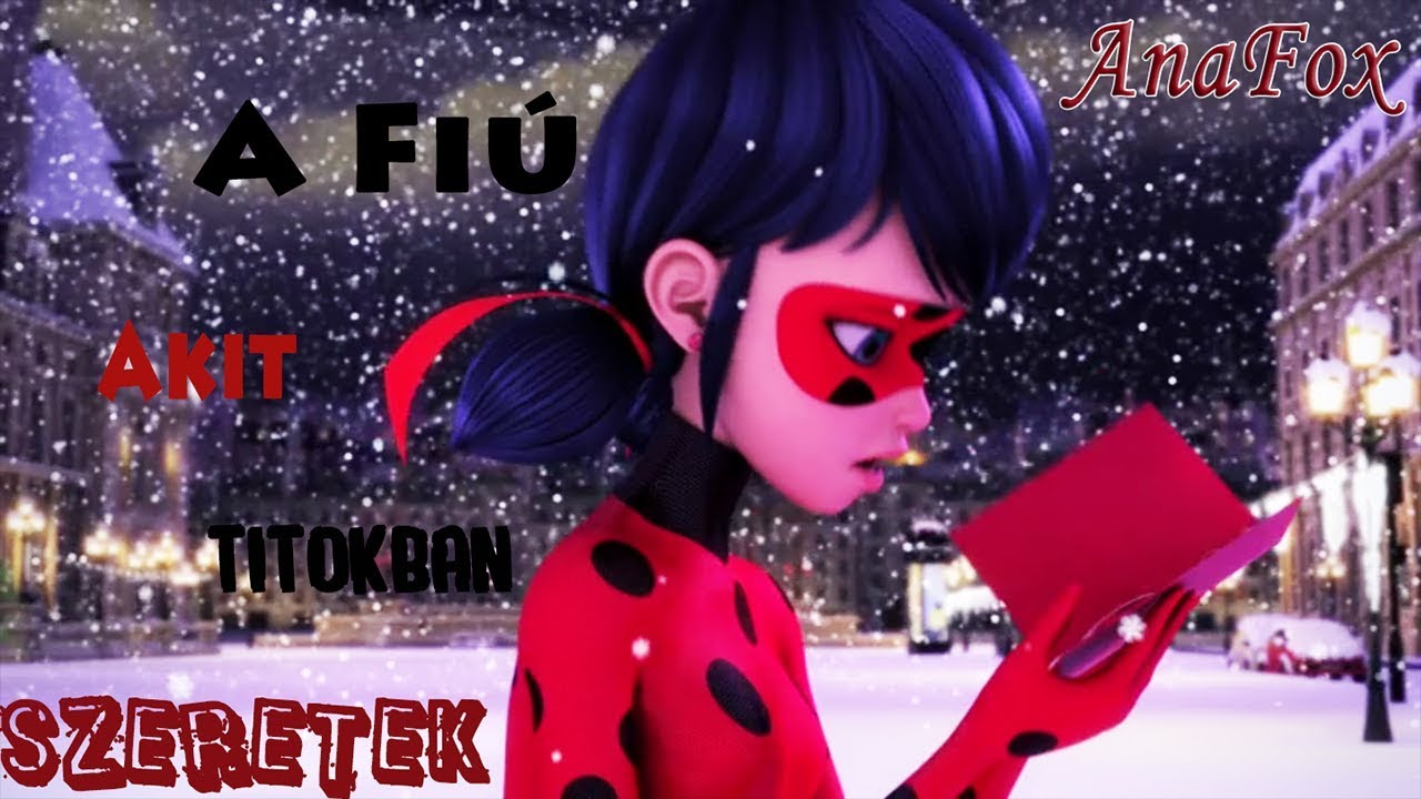 [MIRACULOUS] Katica dala - A fiú, akit titokban szeretek(AnaFox verzió)