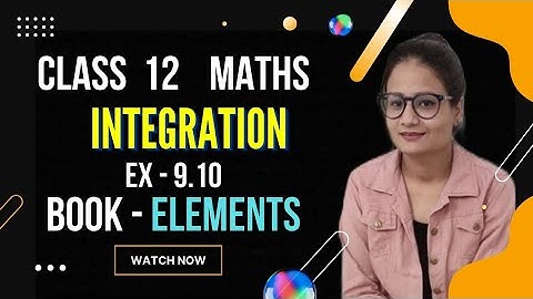 Ex 9.10 Class 12 Maths Elements | Integration | Exercise 9.10 CBSE | Mr and Mrs classes |