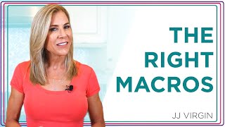 What Are The Right Macros For Your Plate? | Weight Loss, Diet & Health | JJ Virgin