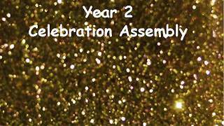 Year 2 celebration assembly week 10