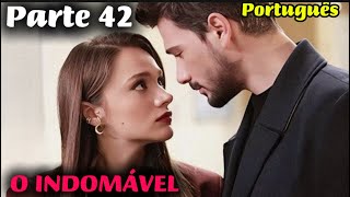 O Indomável (DUBLADO )amor sem fim parte 42 novela turca