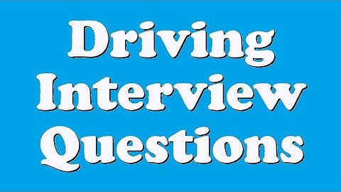 Driving Interview Questions