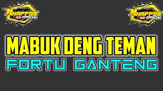 Mabuk Deng Teman||Lagu acara 2024||Fortu Ganteng