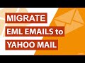 Migrate EML Files to Yahoo Mail - How to Move Mail to Folder Yahoo