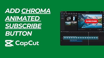 Add Green Screen Animated Subscribe Button on Video using Capcut PC