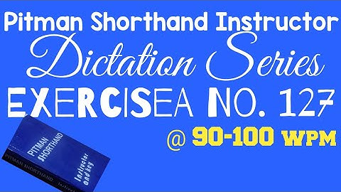 Exercise No  127 @ 90 100 wpm Pitman Shorthand Instructor