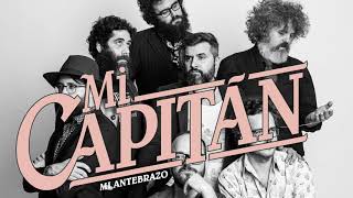 Video thumbnail of "Mi Capitán - Mi antebrazo (Audio Oficial)"