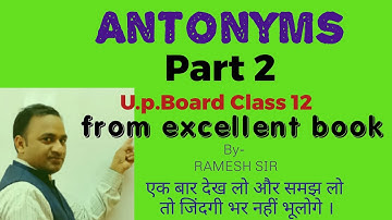 Antonyms Part 2 from Excellent book Class 12 solved by Ramesh Sir