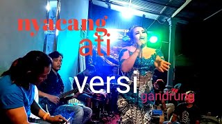 nyancang ati versi Gandrung. VOC ayu wandira ..live kembar jaya music sumberjati