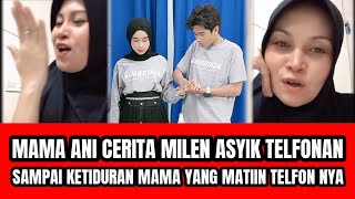 Mama Ani Cerita Milen Asyik Telfonan Sdanai Ketiduran