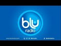 SEÑAL EN VIVO DE BLU RADIO LA ALTERNATIVA 20 MAY 24