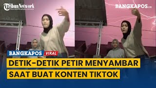Lagi Asyik Bikin Konten TikTok Viral, Dua Cewek Kaget Petir Tiba-tiba Datang Menyambar