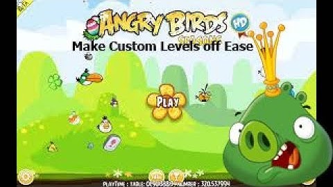How to make custom levels for Angry Birds Seasons Mod Revival (v4.1.0)