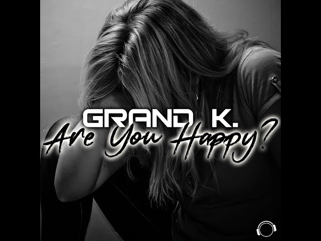 Grand K. - Are You Happy?