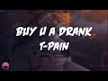 T-Pain - Buy U a Drank (Shawty Snappin