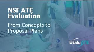 NSF ATE Evaluation: From Concepts to Proposal Plans Wealth
