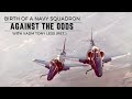 From Near Extinction to Naval Squadron, the Rebirth of the Blue Angels ft. Boss Tony Less | Podcast