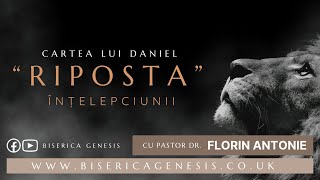 Cartea lui Daniel: 6. ''Riposta" înțelepciunii - Florin Antonie