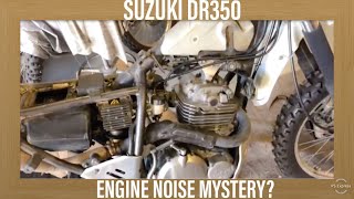 Suzuki DR350 Engine Noise, What's Causing It?