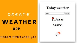 "Create Weather App using JavaScript, HTML & CSS | Step by Step Guidey