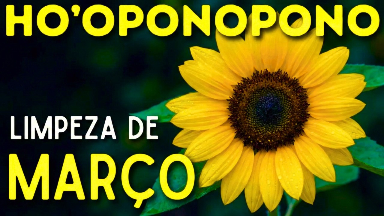 HO'OPONOPONO | LIMPEZA PARA O MÊS DE MARÇO