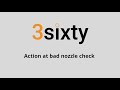 Action at bad nozzle check - 3sixty TBC
