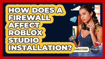 How Does A Firewall Affect Roblox Studio Installation? - Open World Tycoons