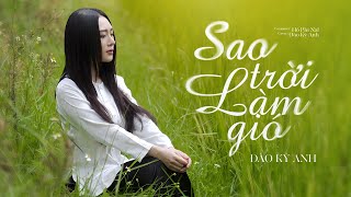 SAO TRỜI LÀM GIÓ - NAL | ĐÀO KỲ ANH COVER