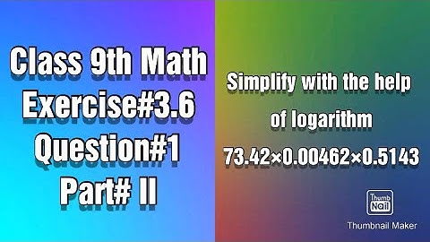Simplify 73.42×0.00462×0.5143 with the help of logarithm