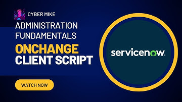 Creating an onChange Client Script | ServiceNow System Administration Fundamentals