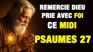 Prière du Midi avec le PSAUME 27:14 | Prie d’Abord avec Foi | Priere du Matin pour Commencer