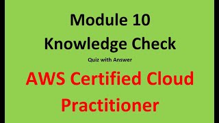 Module 10 Answer  Cloud Practitioner  || Knowledge Check  Answer || AWS Certified Cloud Practitioner