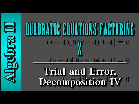 Algebra II: Quadratic Equations - Factoring (Level 10 of 10) | Trial and Error, Decomposition IV