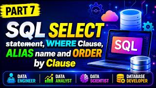 PART - 7 SQL SELECT statement |WHERE Clause |ALIAS name |ORDER by Clause in Hindi |SQL for beginners