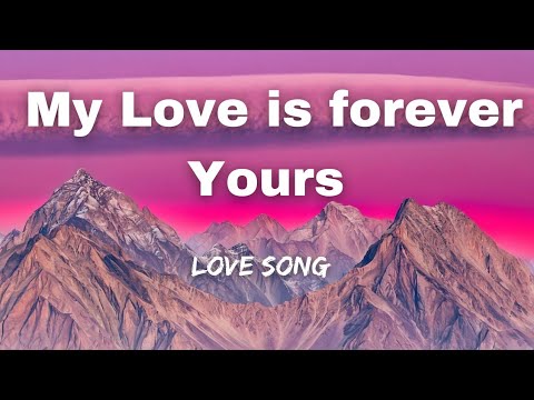 My Love is forever Yours 💕( Lyrics ) Love Song| English romantic song 🎵 ...