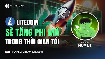 Litecoin sẽ tăng phi mã trong thời gian tới - Recap Livestream HuyLe