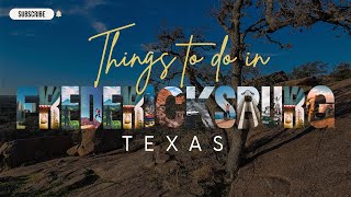 Things to do in Fredericksburg Texas